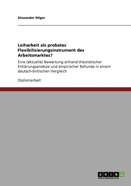 Leiharbeit als probates Flexibilisierungsinstrument des Arbeitsmarktes?