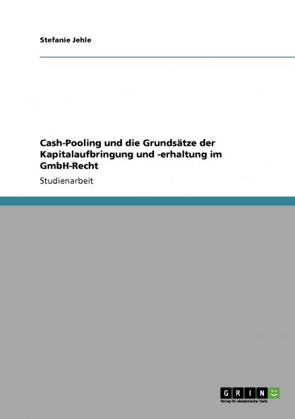 Cash-Pooling und die Grundsätze der Kapitalaufbringung und -erhaltung im GmbH-Recht