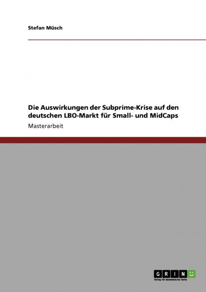 Die Auswirkungen der Subprime-Krise auf den deutschen LBO-Markt für Small- und MidCaps
