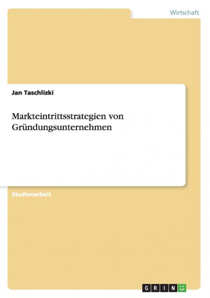 Markteintrittsstrategien von Gr��ndungsunternehmen