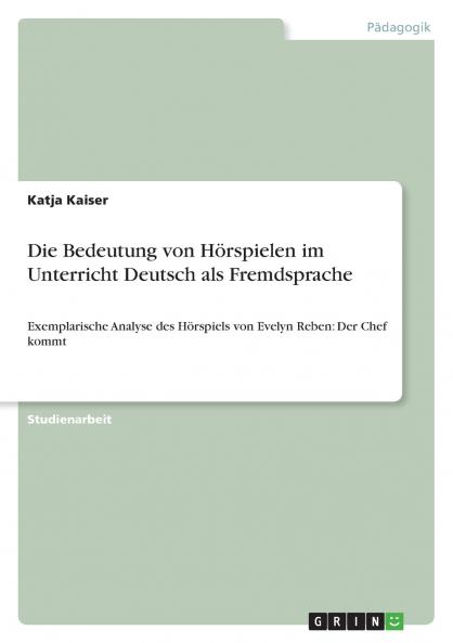 Die Bedeutung von Hörspielen im Unterricht Deutsch als Fremdsprache