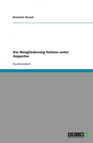 Die Neugliederung Italiens unter Augustus