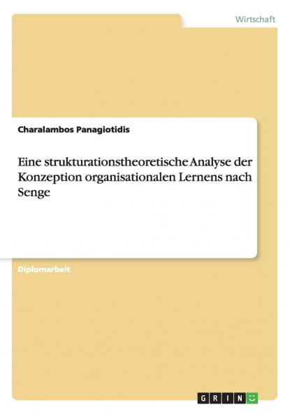 Eine strukturationstheoretische Analyse der Konzeption organisationalen Lernens nach Senge
