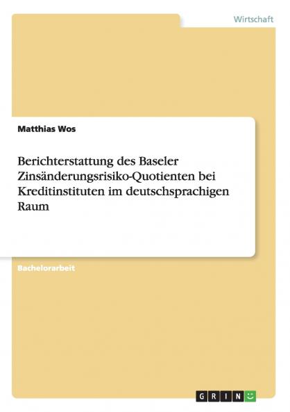 Berichterstattung des Baseler Zinsänderungsrisiko-Quotienten bei Kreditinstituten im deutschsprachigen Raum
