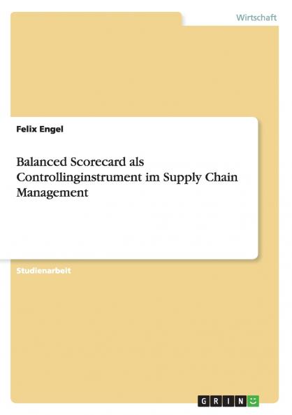 Balanced Scorecard als Controllinginstrument im Supply Chain Management