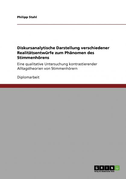 Diskursanalytische Darstellung verschiedener Realitätsentwürfe zum Phänomen des Stimmenhörens