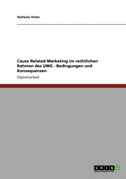 Cause Related Marketing im rechtlichen Rahmen des UWG - Bedingungen und Konsequenzen