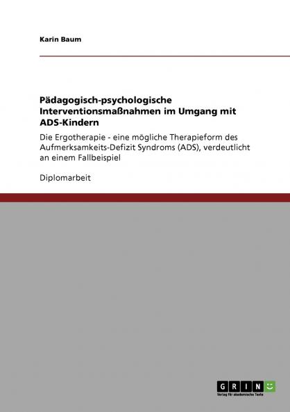 Pädagogisch-psychologische Interventionsmaßnahmen im Umgang mit ADS-Kindern
