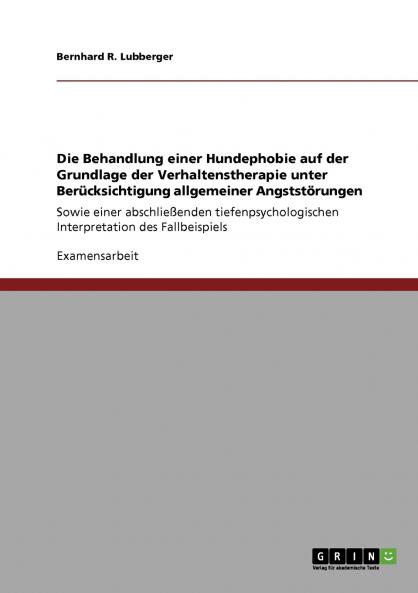 Die Behandlung einer Hundephobie auf der Grundlage der Verhaltenstherapie unter Berücksichtigung allgemeiner Angststörungen