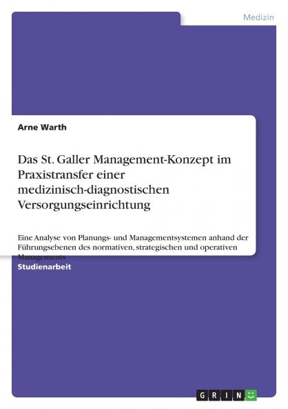 Das St. Galler Management-Konzept im Praxistransfer einer medizinisch-diagnostischen Versorgungseinrichtung
