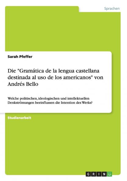 Die Gramática de la lengua castellana destinada al uso de los americanos von Andrés Bello