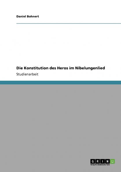 Die Konstitution des Heros im Nibelungenlied