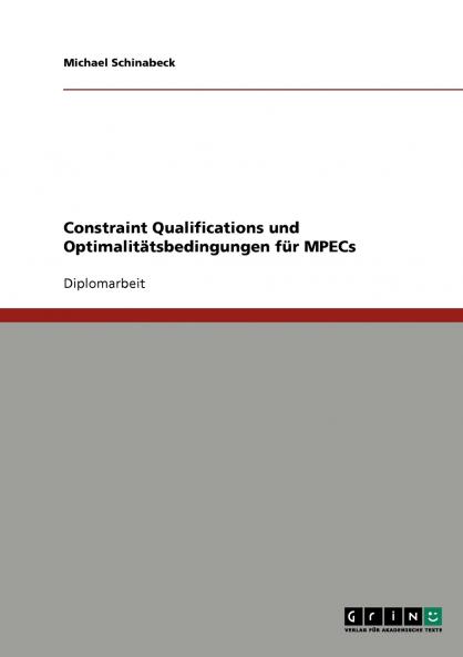Constraint Qualifications und Optimalitätsbedingungen für MPECs