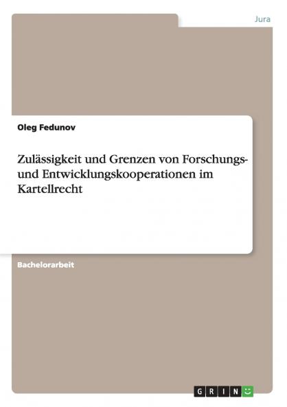 Zulässigkeit und Grenzen von Forschungs- und Entwicklungskooperationen im Kartellrecht