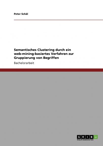 Semantisches Clustering durch ein web-mining-basiertes Verfahren zur Gruppierung von Begriffen