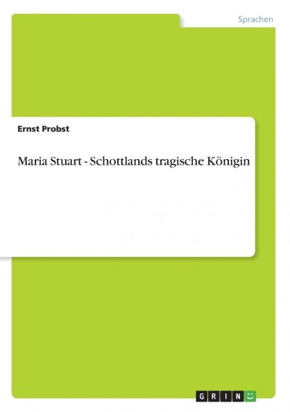 Maria Stuart - Schottlands tragische Königin