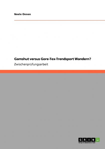 Gamshut versus Gore-Tex-Trendsport Wandern?