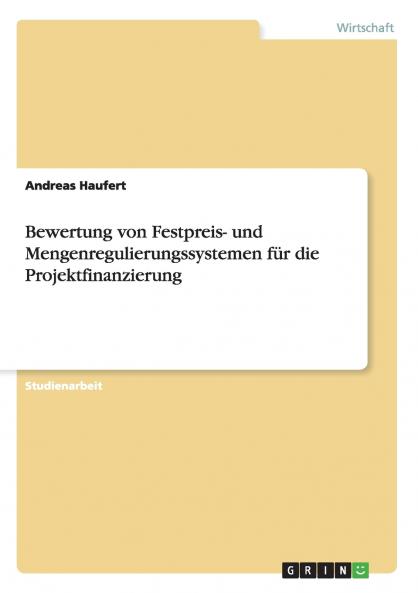 Bewertung von Festpreis- und Mengenregulierungssystemen für die Projektfinanzierung