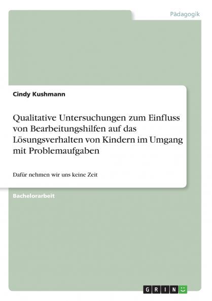 Qualitative Untersuchungen zum Einfluss von Bearbeitungshilfen auf das Lösungsverhalten von Kindern im Umgang mit Problemaufgaben