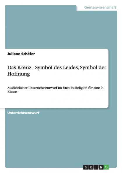 Das Kreuz - Symbol des Leides Symbol der Hoffnung