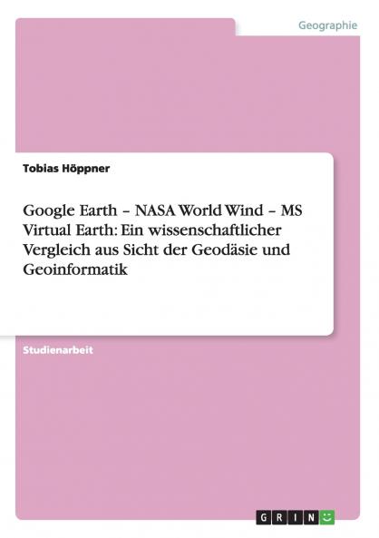 Google Earth - NASA World Wind - MS Virtual Earth