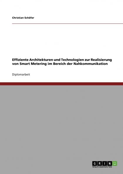 Effiziente Architekturen und Technologien zur Realisierung von Smart Metering im Bereich der Nahkommunikation
