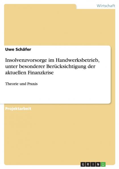 Insolvenzvorsorge im Handwerksbetrieb unter besonderer Berücksichtigung der aktuellen Finanzkrise