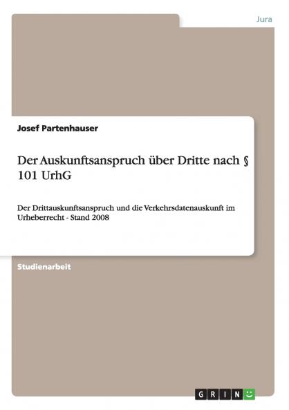 Der Auskunftsanspruch über Dritte nach § 101 UrhG
