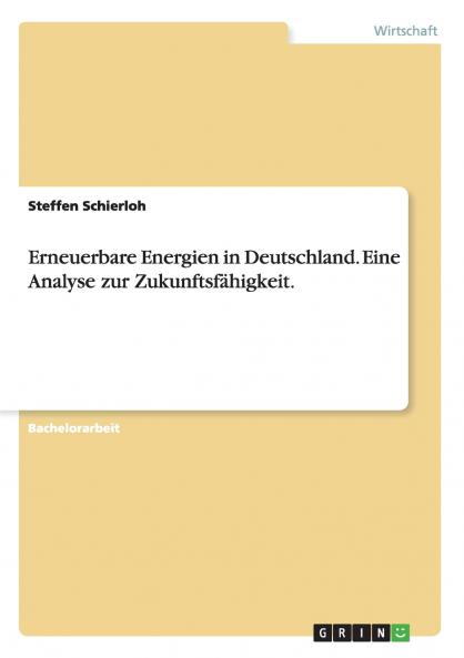 Erneuerbare Energien in Deutschland. Eine Analyse zur Zukunftsfähigkeit.