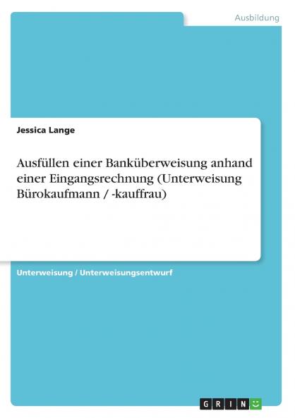 Ausfüllen einer Banküberweisung anhand einer Eingangsrechnung (Unterweisung Bürokaufmann / -kauffrau)