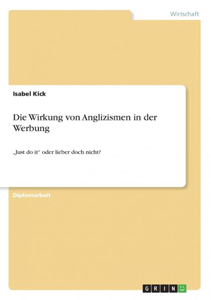 Die Wirkung von Anglizismen in der Werbung