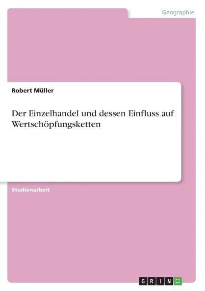 Der Einzelhandel und dessen Einfluss auf Wertschöpfungsketten