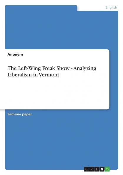 The Left-Wing Freak Show - Analyzing Liberalism in Vermont