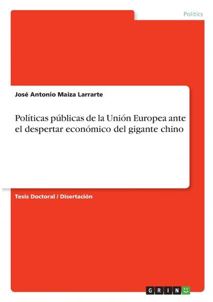 Políticas públicas de la Unión Europea ante el despertar económico del gigante chino (Spanish Edition)