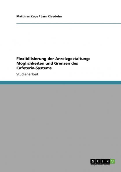 Flexibilisierung der Anreizgestaltung. Möglichkeiten und Grenzen des Cafeteria-Systems