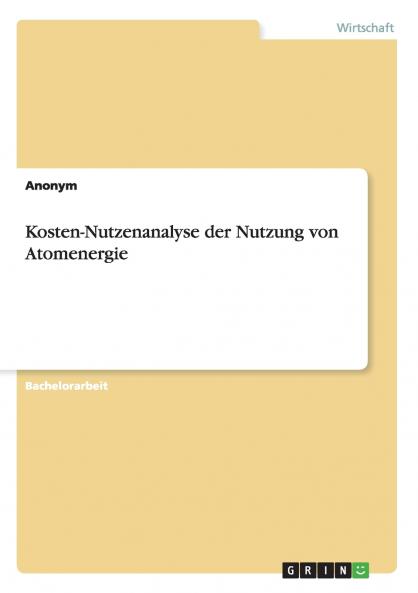 Kosten-Nutzenanalyse der Nutzung von Atomenergie