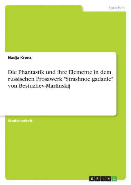 Die Phantastik und ihre Elemente in dem russischen Prosawerk Strashnoe gadanie von Bestuzhev-Marlinskij