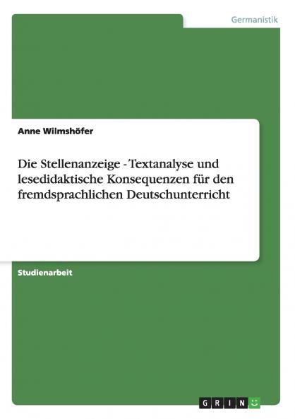 Die Stellenanzeige - Textanalyse und lesedidaktische Konsequenzen f��r den fremdsprachlichen Deutschunterricht