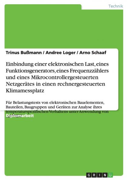 Einbindung einer elektronischen Last eines Funktionsgenerators eines Frequenzz��hlers und eines Mikrocontrollergesteuerten Netzger��tes in einen rechnergesteuerten Klimamessplatz