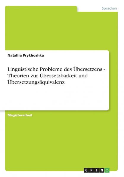 Linguistische Probleme des Übersetzens - Theorien zur Übersetzbarkeit und Übersetzungsäquivalenz