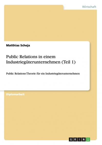 Public Relations in einem Industriegüterunternehmen (Teil 1)