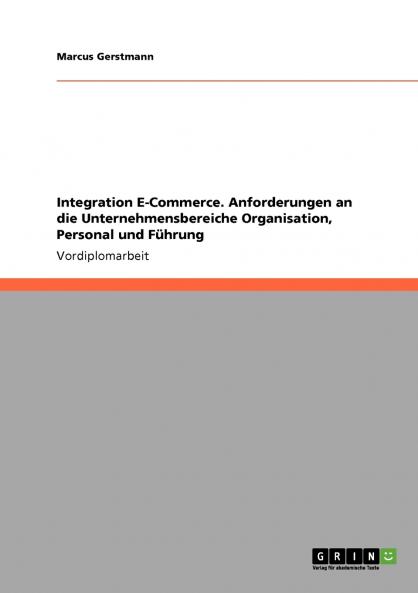 Integration E-Commerce. Anforderungen an die Unternehmensbereiche Organisation Personal und Führung