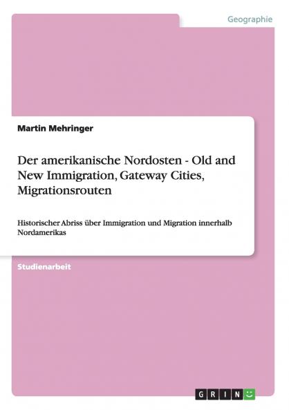 Der amerikanische Nordosten - Old and New Immigration Gateway Cities Migrationsrouten