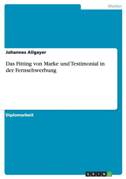 Das Fitting von Marke und Testimonial in der Fernsehwerbung