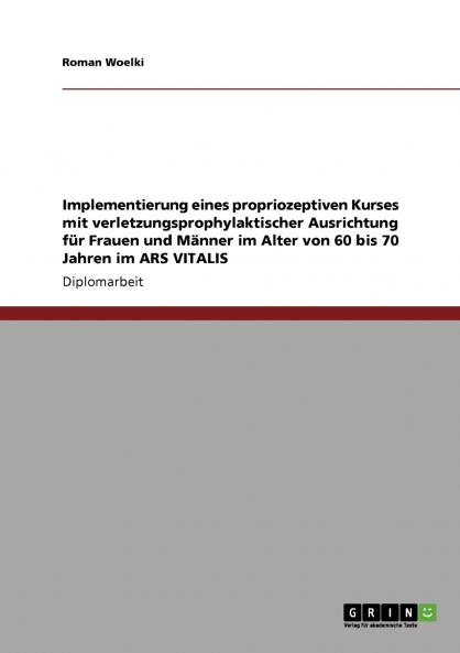 Implementierung eines propriozeptiven Kurses mit verletzungsprophylaktischer Ausrichtung für Frauen und Männer im Alter von 60 bis 70 Jahren im ARS VITALIS