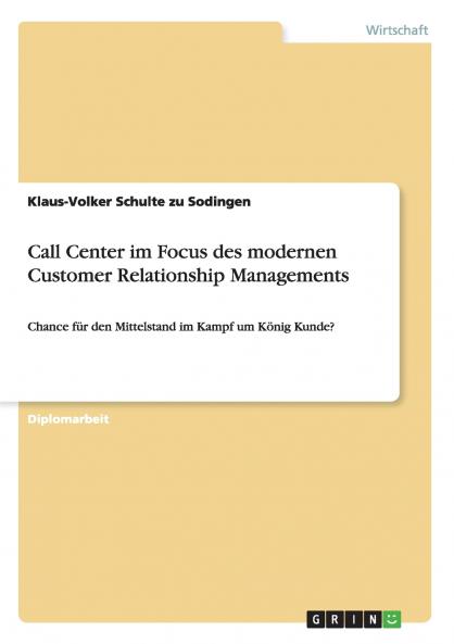 Call Center im Focus des modernen Customer Relationship Managements