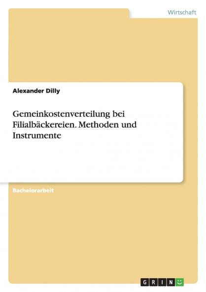 Gemeinkostenverteilung bei Filialbäckereien. Methoden und Instrumente