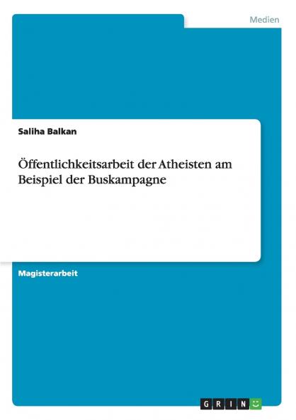 Öffentlichkeitsarbeit der Atheisten am Beispiel der Buskampagne