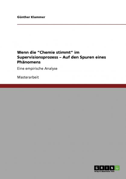 Wenn die Chemie stimmt im Supervisionsprozess - Auf den Spuren eines Phänomens