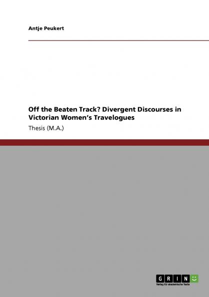 Off the Beaten Track? Divergent Discourses in Victorian Women's Travelogues